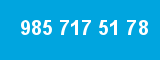985 717 51 78